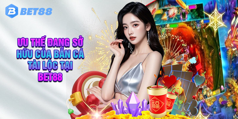 Mẹo Hay Thắng Lớn Khi Chơi Cược Cùng Bắn Cá Tài Lộc Tại Bet88