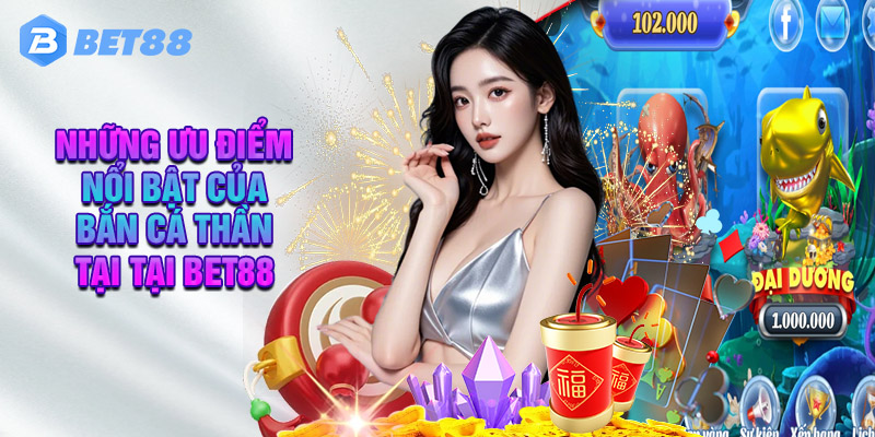 Mẹo Chơi Bắn Cá Thần Tài Tại Bet88 Cực Hay