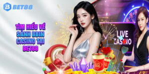 Ưu Điểm Tuyệt Vời Của Sảnh Game Bbin Casino Tại Bet88