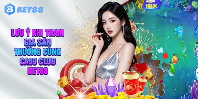 Thông Tin Sơ Lược Về Bắn Cá Ca69 Club Cùng Bet88
