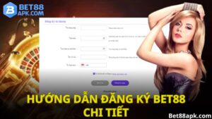 Hướng dẫn đăng ký Bet88 chi tiết