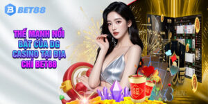 Thế Mạnh Nổi Bật Của DG Casino Tại Địa Chỉ Bet88
