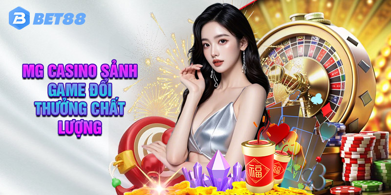 Top Các Tựa Game Được Đánh Giá Cao Ở Sảnh Mg Casino Tại Bet88