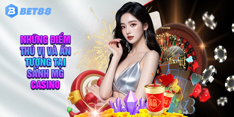 Mg Casino – Sảnh Game Đổi Thưởng Chất Lượng Tại Bet88