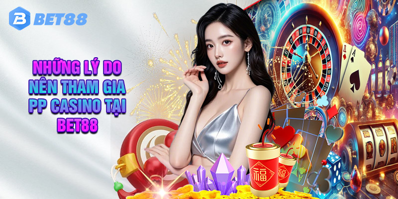 PP Casino – Sảnh Game Độc Đáo Tại Bet88