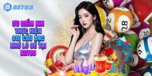 Ưu Điểm Khi Thực Hiện Soi Cầu Bạc Nhớ Tham Gia Đặt Cược Lô Đề Tại Bet88