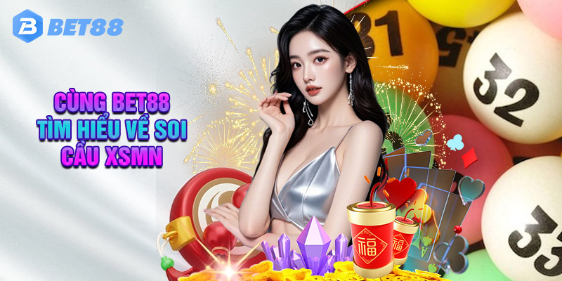 Cùng Bet88 Tìm Hiểu Về Soi Cầu XSMN