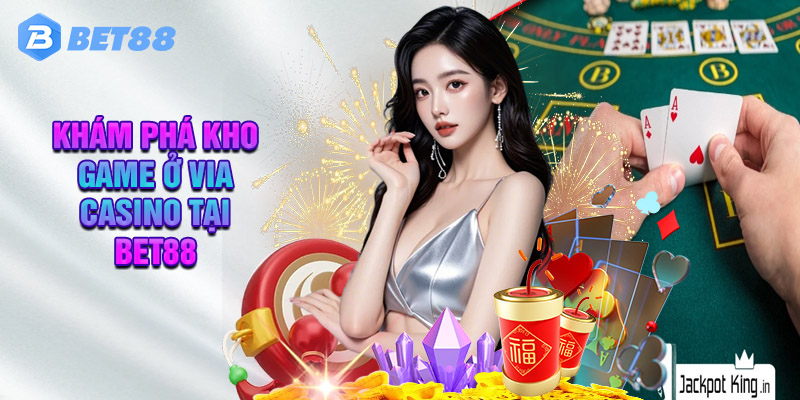 Đôi Nét Về Sảnh Via Casino Bet88