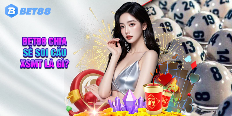 Bet88 Chia Sẻ Soi Cầu XSMT Là Gì?