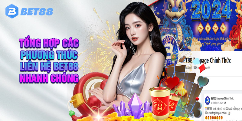 Tổng Hợp Các Phương Thức Liên Hệ BET88 Nhanh Chóng