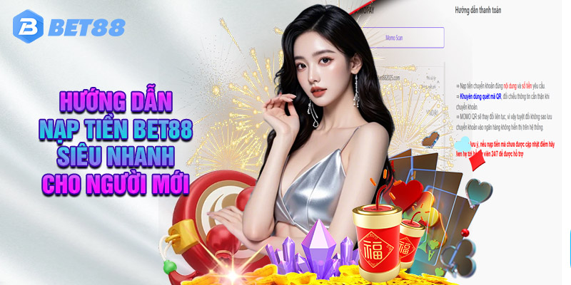 Hướng Dẫn Nạp Tiền BET88 Siêu Nhanh Cho Người Mới