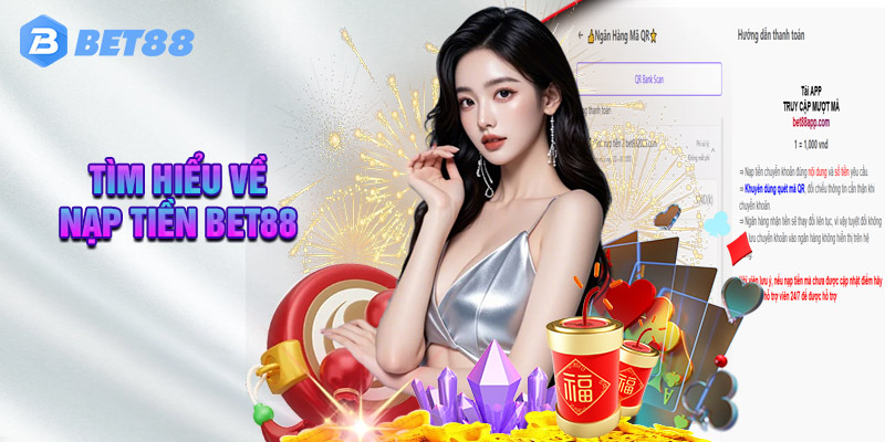 Tìm Hiểu Về Nạp Tiền BET88