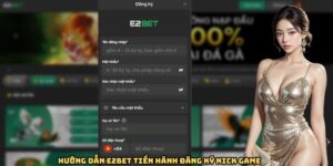 Hướng dẫn E2BET tiến hành đăng ký nick game